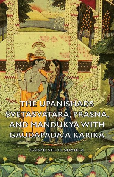 The Upanishads - Svetasvatara Prasna and Mandukya With Gaudapada'a Karika