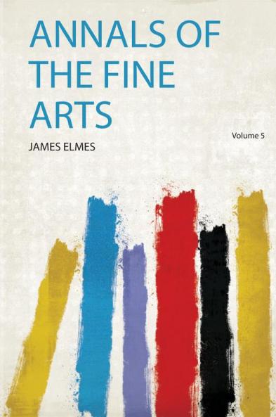 Annals of the Fine Arts Volume 5