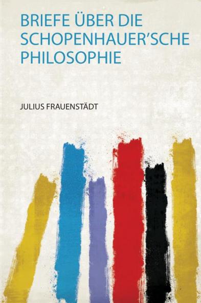 Briefe Ãœber Die Schopenhauer'sche Philosophie