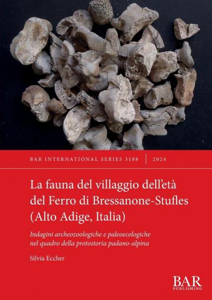 La fauna del villaggio dell'et�� del Ferro di Bressanone-Stufles (Alto Adige Italia)
