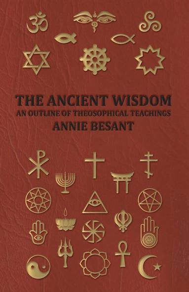 THE Ancient Wisdom - and Outline of Theosophical Teachings