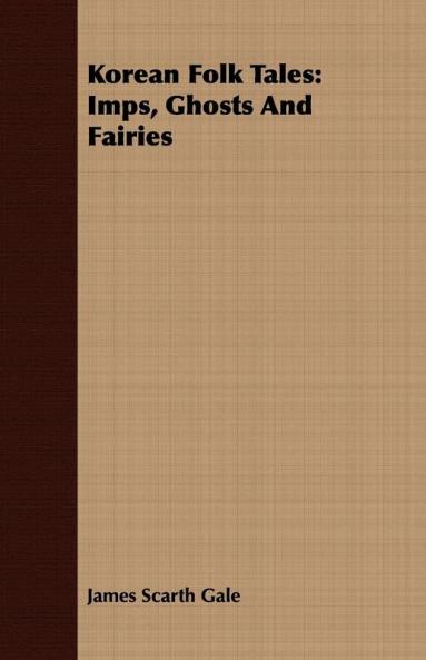 Korean Folk Tales: Imps Ghosts And Fairies
