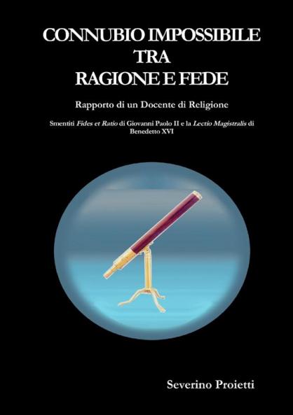 CONNUBIO IMPOSSIBILE TRA RAGIONE E FEDE