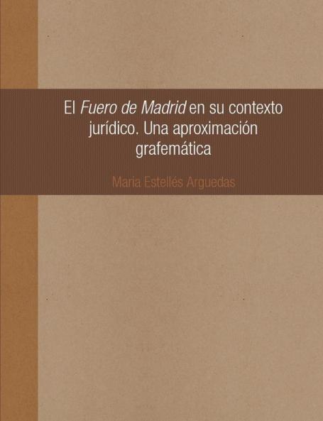El Fuero de Madrid en su contexto jur��dico. Una aproximaci��n grafem��tica