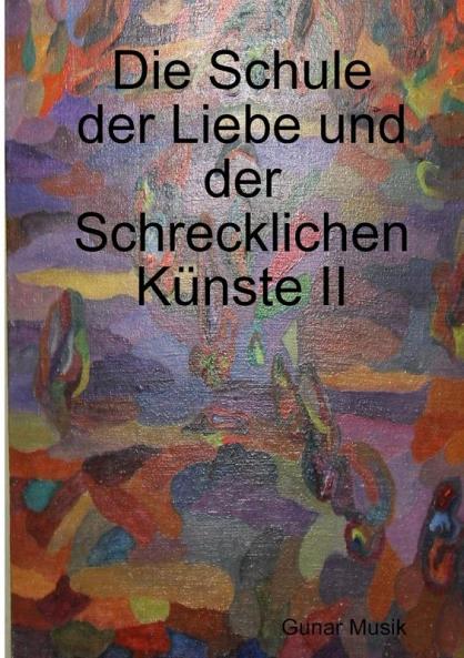 Die Schule der Liebe und der Schrecklichen Künste II
