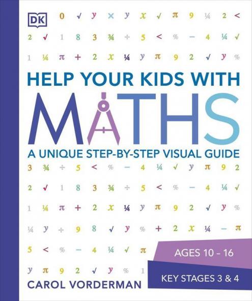 Help Your Kids with Maths Ages 10-16 (Key Stages 3-4)