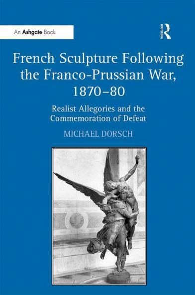 French Sculpture Following the Franco-Prussian War 1870–80