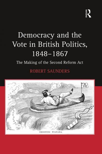 Democracy and the Vote in British Politics 1848-1867