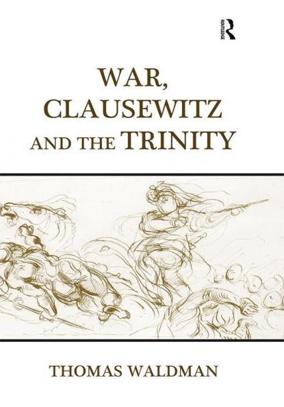 War Clausewitz and the Trinity