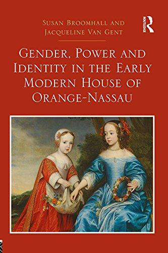 Gender Power and Identity in the Early Modern House of Orange-Nassau