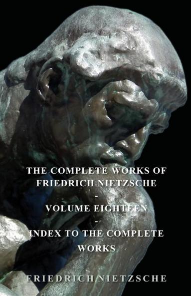 The Complete Works Of Friedrich Nietzsche: 18