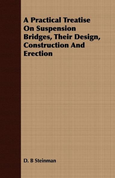 A Practical Treatise On Suspension Bridges Their Design Construction And Erection