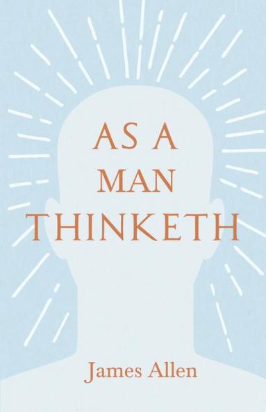 As a Man Thinketh: With an Essay from Within You is the Power by Henry Thomas Hamblin