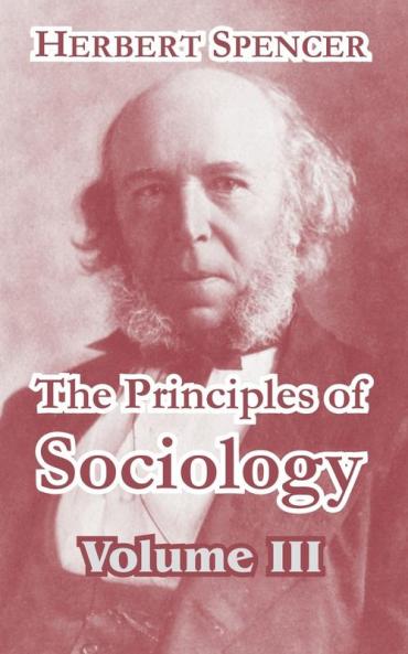 The Principles of Sociology Volume III