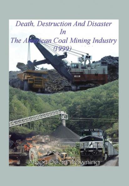 Death Destruction and Disaster in the American Coal Mining Industry (1999)