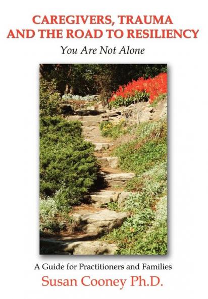 Caregivers Trauma and the Road to Resiliency
