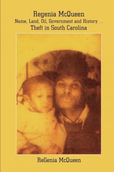 Regenia McQueen - Name Land Oil Government and History. . . Theft in South Carolina