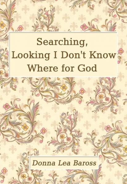 Searching Looking I Don't Know Where for God