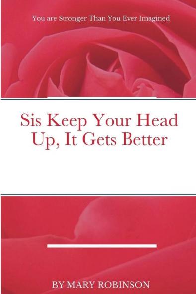 Sis Keep Your Head Up It Gets Better