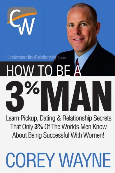 How to Be a 3% Man Winning the Heart of the Woman of Your Dreams