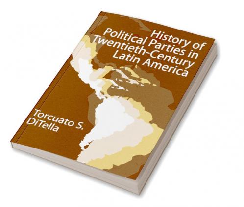 History of Political Parties in Twentieth-century Latin America