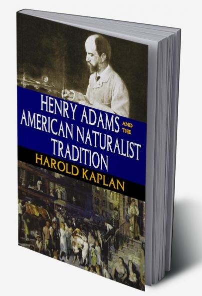 Henry Adams and the American Naturalist Tradition