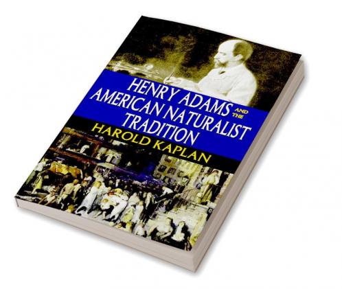 Henry Adams and the American Naturalist Tradition