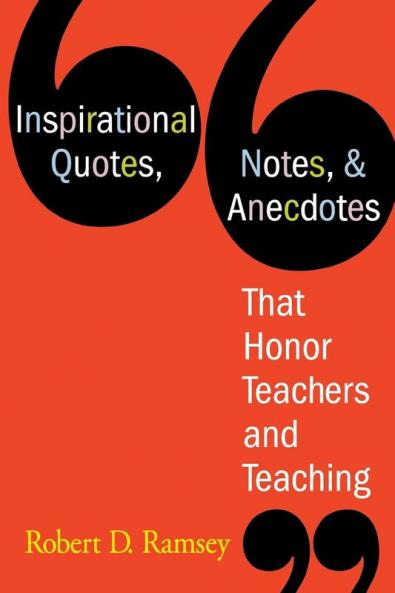 Inspirational Quotes Notes & Anecdotes That Honor Teachers and Teaching