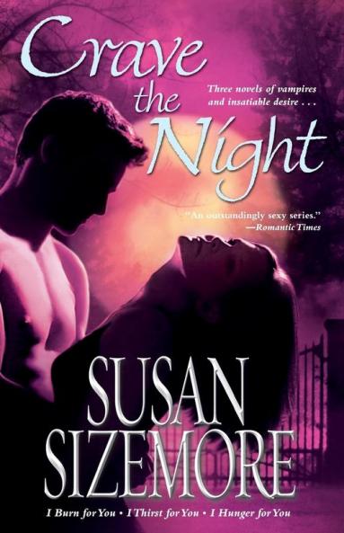 Crave the Night: I Burn for You I Thirst for You I Hunger for You
