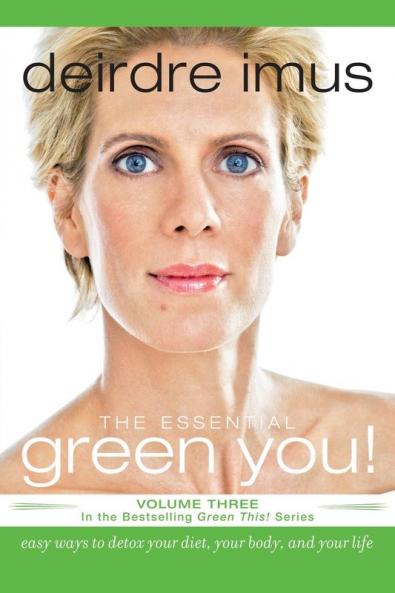 The Essential Green You: Easy Ways to Detox Your Diet Your Body and Your Life: 03 (Green This!)