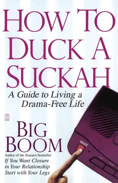 How to Duck a Suckah: A Guide to Living a Drama-Free Life