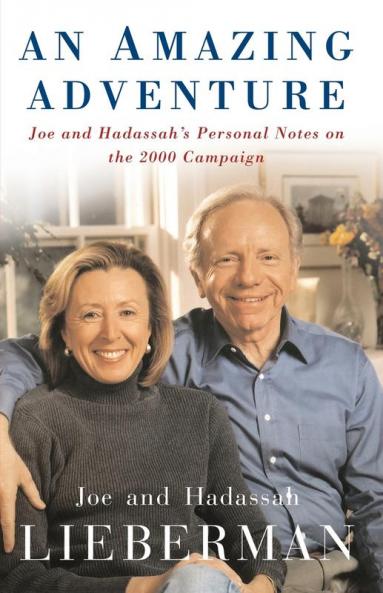 An Amazing Adventure: Joe and Hadassah's Personal Notes on the 2000 Campaign