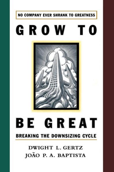 Grow to be Great: Breaking the Downsizing Cycle
