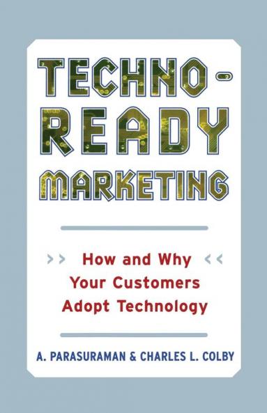 Techno-Ready Marketing: How and Why Your Customers Adopt Technology