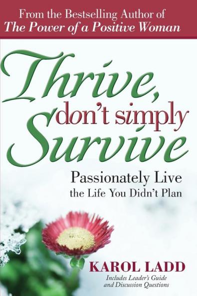 Thrive Don't Simply Survive: Passionately Live the Life You Didn't Plan