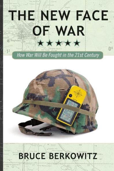 The New Face of War: How War Will Be Fought in the 21st Century