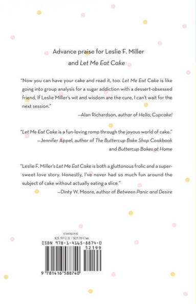 Let Me Eat Cake: A Celebration of Flour Sugar Butter Eggs Vanilla Baking Powder and a Pinch of Salt