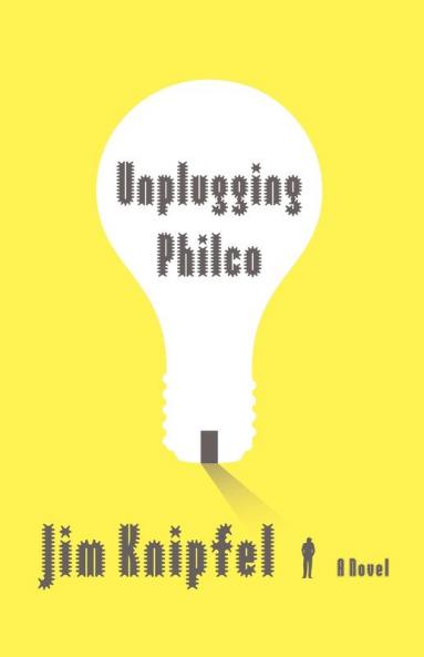 Unplugging Philco: A Novel