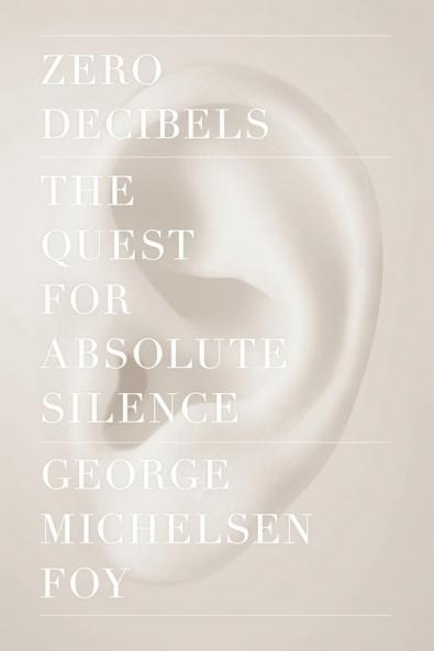 Zero Decibels: The Quest for Absolute Silence
