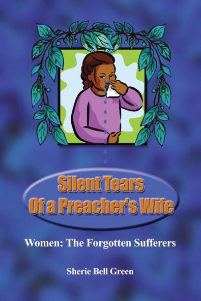 Silent Tears of a Preacher's Wife: Women: the Forgotten Sufferers