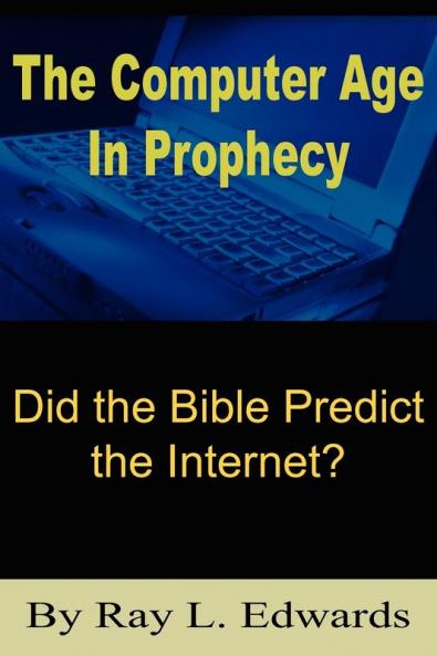 The Computer Age In Prophecy: Did the Bible Predict the Internet?