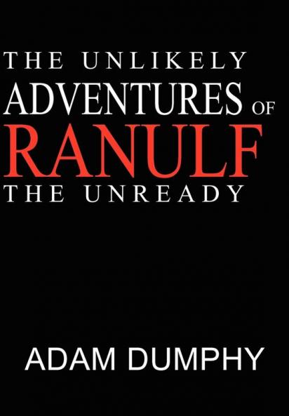The Unlikely Adventures of Ranulf The Unready