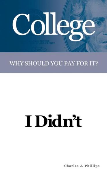 College: Why Should You Pay For It? I Didn't