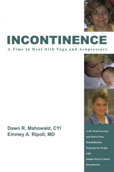 Incontinence A Time to Heal with Yoga and Acupressure