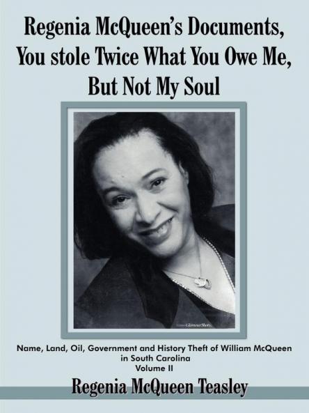 Regenia McQueen's Documents You stole Twice What You Owe Me But Not My Soul