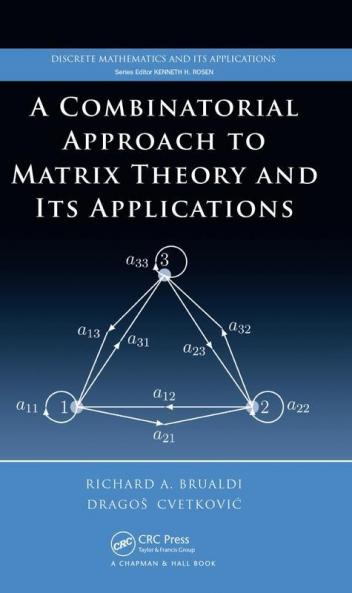 Combinatorial Approach to Matrix Theory and Its Applications