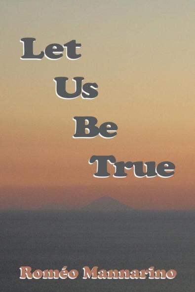 Let Us Be True