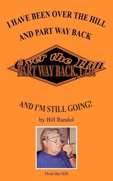 I HAVE BEEN OVER THE HILL AND PART WAY BACK