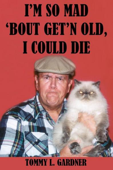 I'M SO MAD 'BOUT GET'N OLD I COULD DIE
