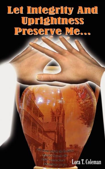 Let Integrity And Uprightness Preserve Me...